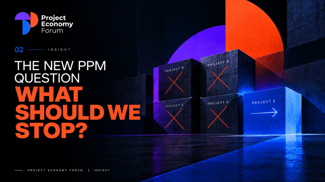 Project Economy Forum Insight graphic titled “The new PPM question: what should we stop?”, showing blocks labelled Project A to Project D crossed out and Project E marked with an arrow to proceed.